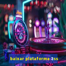 baixar plataforma 3ss